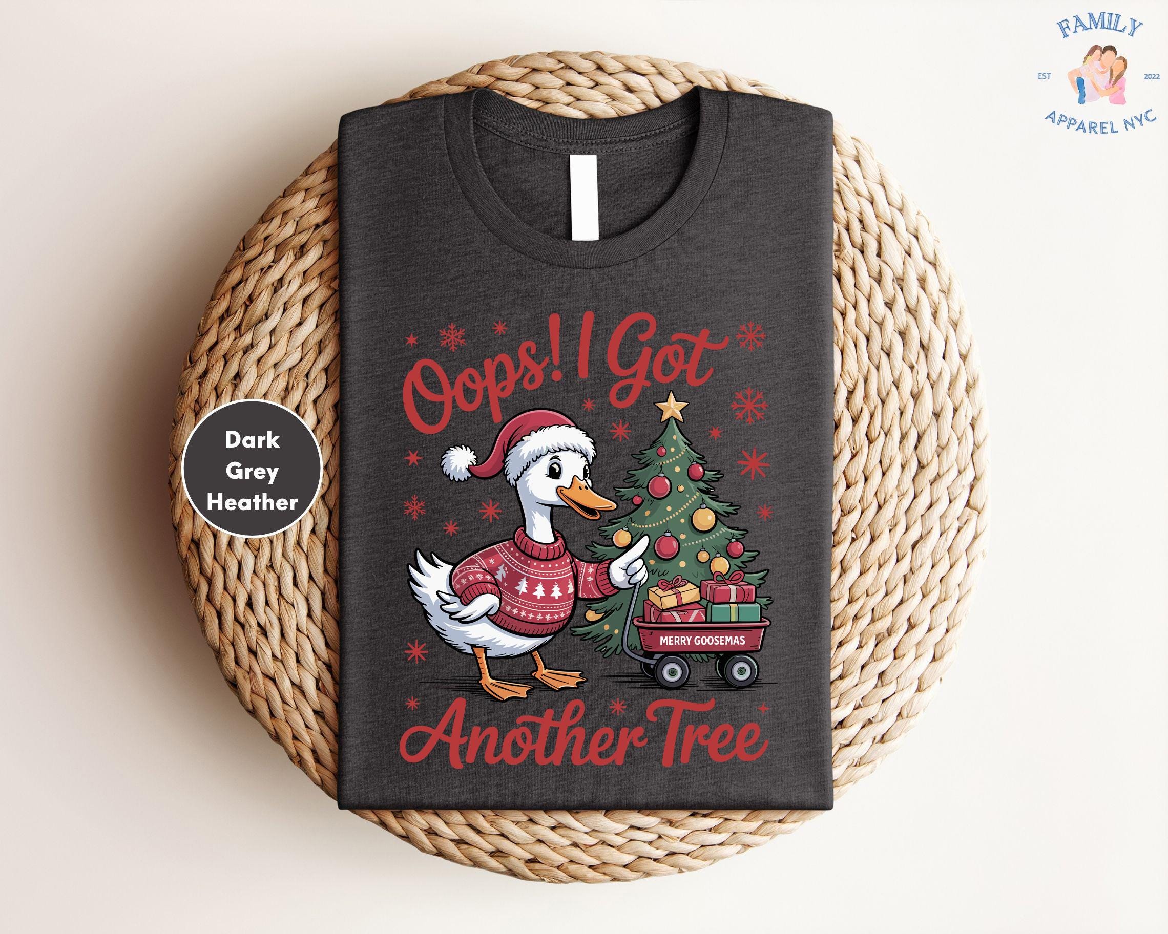 Oops I Got Another Tree Shirt, Funny Christmas Goose Tee, Holiday Humor ...