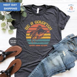 Goldfish Shirt, Be A Goldfish Shirt, Happiest Animal On Earth, Lasso Motivational Tee, Motivational Sport
