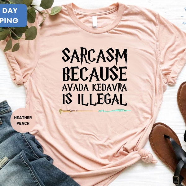 Sarcasm Because Avada Kedavra Is Illegal Shirt, Superhero Shirt, Sarcasm Is Better, Deatheater, Evil Witch Or Wizard