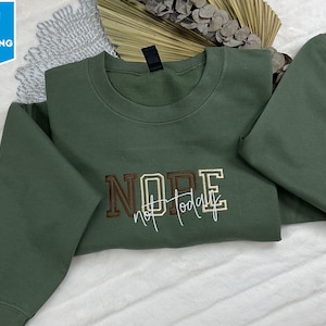 Nope Not Today Embroidery Sweatshirt, Funny Sarcastic Humor Sweatshirt, Cute Mom Gift Sweater, Embroidered Gift Tee