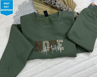 Nope Not Today Embroidery Sweatshirt, Funny Sarcastic Humor Sweatshirt, Cute Mom Gift Sweater, Embroidered Gift Tee