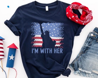 Statue of Liberty Shirt, I'm With Her Shirt, 4th of July Shirt, Patriotic Shirt, NYC Shirt, USA Shirt, Independence Day, Lady Liberty Shirt