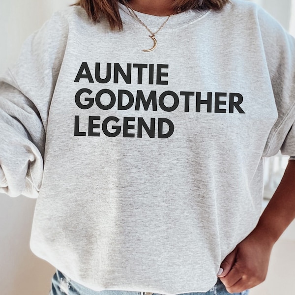 Auntie Godmother Legend Sweatshirt, Aunt Godmother Legend, Godmother Gift, Godmother Proposal, Auntie Sweatshirt, Godmother Sweater, Godmama