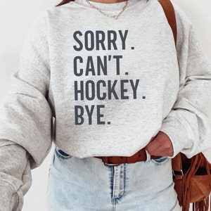 Sorry Can&#39;t Hockey Bye Sweatshirt, Hockey Gifts, Hockey Mom Shirt, Ice Hockey Shirt, Game Day Shirt, Hockey Coach Gift, Busy Mom Life Shirt