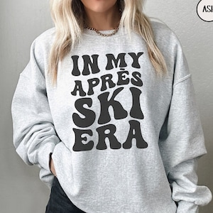 In My Après Ski Era Sweatshirt, Apres Ski Sweater, Après Ski Club, Apres All Day, Après Ski Party Crewneck, Aspen Sweatshirt, Ski Bum Hoodie