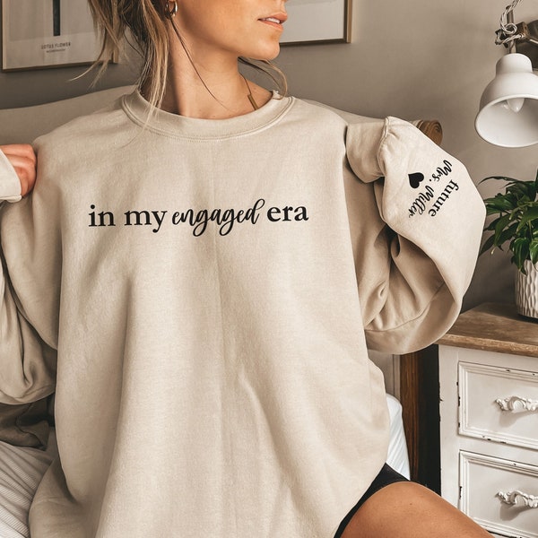 CUSTOM In My Engaged Era Sweatshirt, Future MRS with Name on Sleeve, Fiance Sweatshirt, Engagement Gift, Bride Gift, Newly Engaged Gift