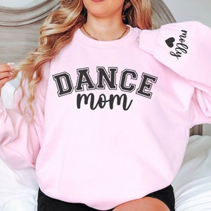 CUSTOM Dance Mom Sweatshirt with Name on Sleeve, Personalized Competition Dance Mama Sweater, Dancer Mom Crewneck, Recital Gift, Ballet Mom