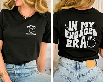 CUSTOM In My Engaged Era Shirt, Future MRS T-Shirt, Fiance Shirt, Engagement Gift, Bachelorette Shirt, Newly Engaged Gift, Bride Era Tee