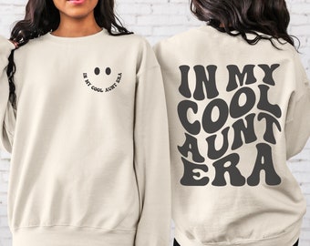 In My Cool Aunt Era Sweatshirt, Auntie Sweatshirt, Cool Aunt Shirt, New Aunt Shirt, Aunt Gift, Aunt Sweatshirt, Sister Gifts, Cool Aunt Club