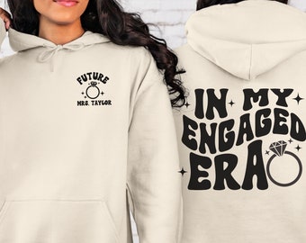 CUSTOM In My Engaged Era Hoodie, Newly Engaged Sweatshirt, Future MRS, Fiance Sweatshirt, Engagement Gifts, Bride Gift, Bachelorette Shirt