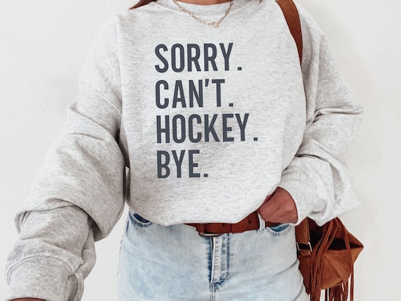 Sorry Can't Hockey Bye Sweatshirt, Hockey Gifts, Hockey Mom Shirt, Ice Hockey Shirt, Game Day Shirt, Hockey Coach Gift, Busy Mom Life Shirt
