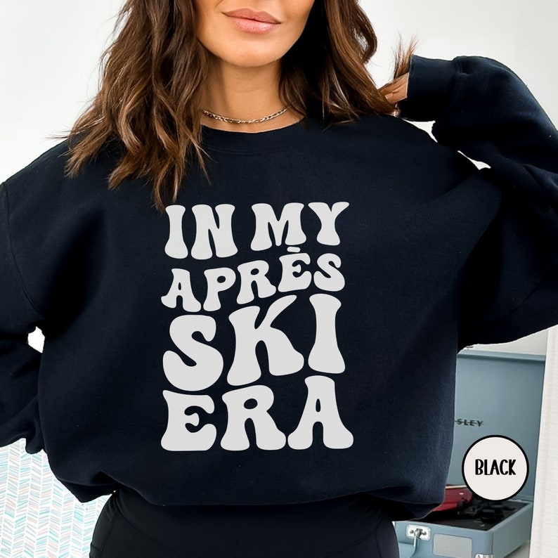 In My Après Ski Era Sweatshirt, Apres Ski Sweater, Après Ski Club, Apres All Day, Après Ski Party Crewneck, Aspen Sweatshirt, Ski Bum Hoodie image 8