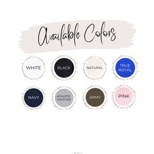 May include: Available Colors: White, Black, Natural, True Royal, Navy, Athletic Heather, Army, Pink.  A visual guide to the color options for a product.
