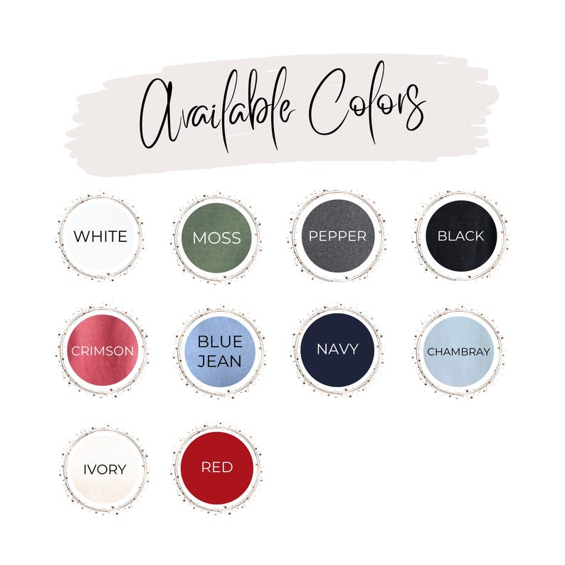 May include: A chart showing available colors for a product. The colors are: white, moss, pepper, black, crimson, blue jean, navy, Chambray, ivory, and red.
