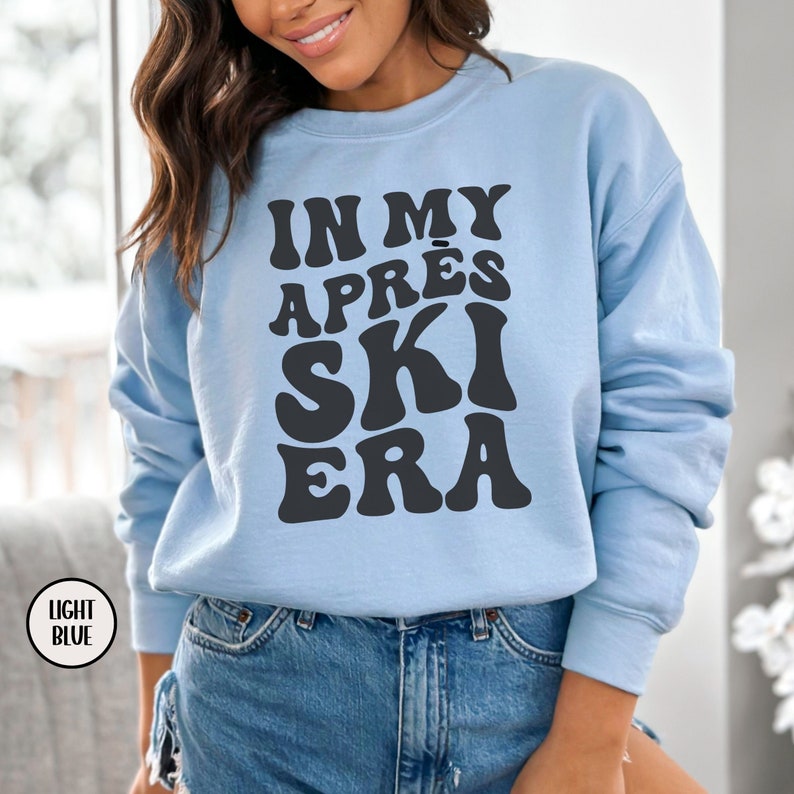 In My Après Ski Era Sweatshirt, Apres Ski Sweater, Après Ski Club, Apres All Day, Après Ski Party Crewneck, Aspen Sweatshirt, Ski Bum Hoodie image 7