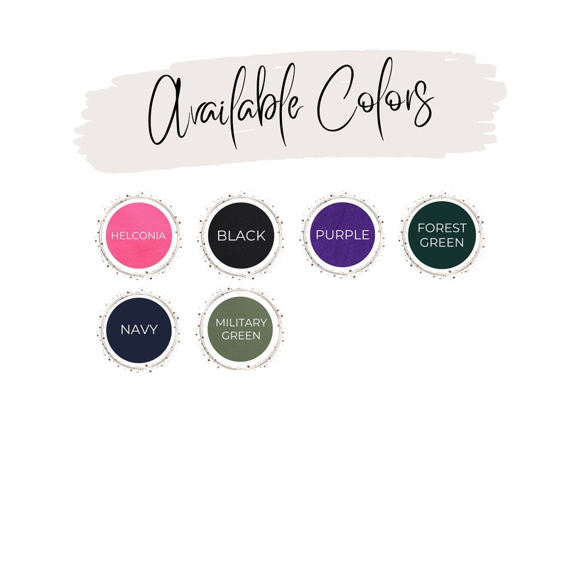 May include: Available Colors: Helconia, Black, Purple, Forest Green, Navy, Military Green.  A visual representation of the color options for a product.
