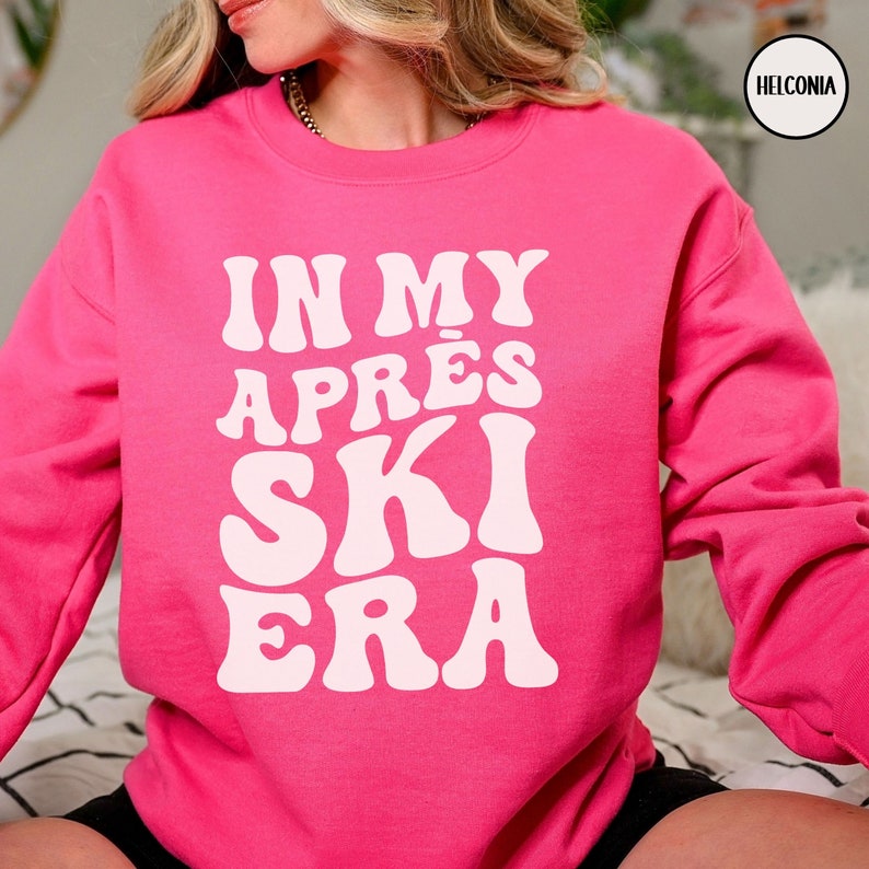 In My Après Ski Era Sweatshirt, Apres Ski Sweater, Après Ski Club, Apres All Day, Après Ski Party Crewneck, Aspen Sweatshirt, Ski Bum Hoodie image 6