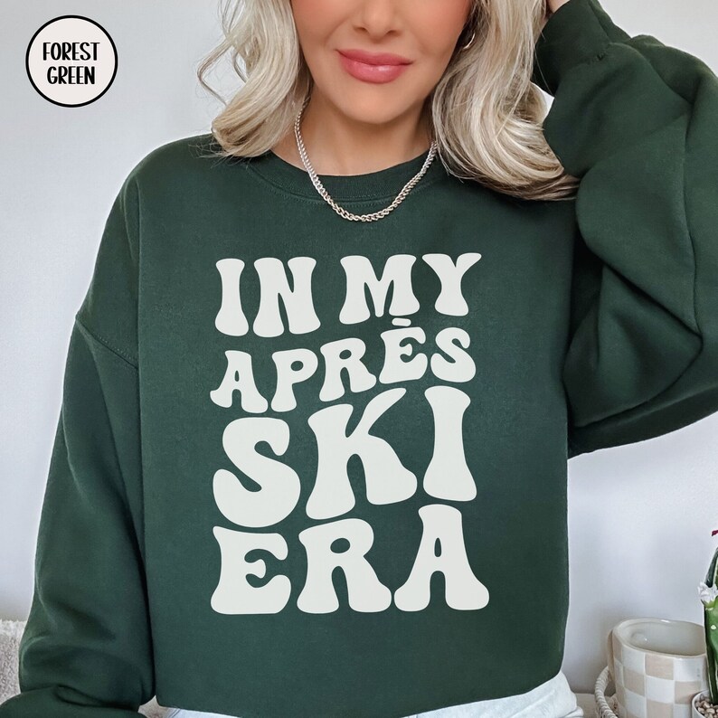 In My Après Ski Era Sweatshirt, Apres Ski Sweater, Après Ski Club, Apres All Day, Après Ski Party Crewneck, Aspen Sweatshirt, Ski Bum Hoodie image 3