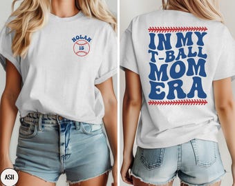 CUSTOM In My T-Ball Mom Era Shirt, Personalized Baseball Mama T-Shirt, Retro Game Day Tee, Proud Tee Ball Mom, Sports Mom Mother's Day Gift