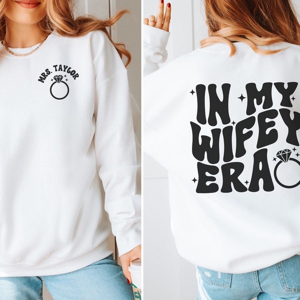 CUSTOM In My Wifey Era Sweatshirt, Wifey Sweater, Bride Shirt, Engagement Gift, Bachelorette Shirt, Bridal Shower Gift, Newly Engaged Shirt