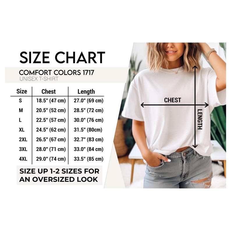 May include: Size chart for a unisex t-shirt with measurements in inches and centimeters. The chart shows chest and length measurements for sizes S through 4XL. The text "SIZE UP 1-2 SIZES FOR AN OVERSIZED LOOK" is also included.