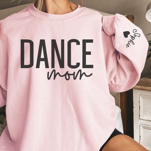 CUSTOM Dance Mom Sweatshirt with Name on Sleeve, Personalized Competition Dance Mama Sweater, Dancer Mom Crewneck, Recital Gift, Ballet Mom