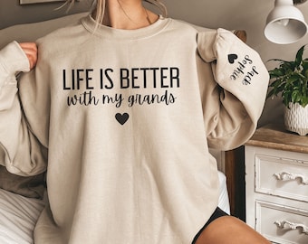 CUSTOM Life is Better With My Grands Sweatshirt, Grandma Crewneck, Grandkids Names on Sleeve, New Grandmother Gift, Grandparent Sweater