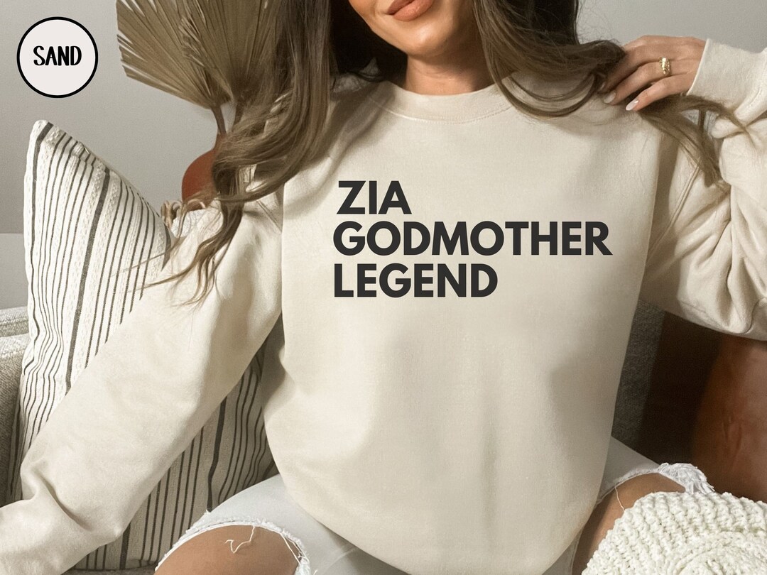 Zia Godmother Legend Sweatshirt, Zia Sweater, Zia Gifts, Aunt Pullover