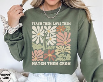 Teach Them Love Them Watch Them Grow Sweatshirt, Boho Flower Teacher Sweater, Inspirational Back to School Crewneck, Cute Appreciation Gift