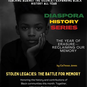 May include: A promotional poster for the Diaspora History Series, featuring a young person with a thoughtful expression. The poster includes text about Black history, with the title "Stolen Legacies: The Battle for Memory."
