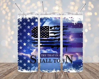 Digital PNG 20 OZ skinny tumbler wrap Try that in a small town, Jason Aldean American flag, Liberty, freedom, stand your ground