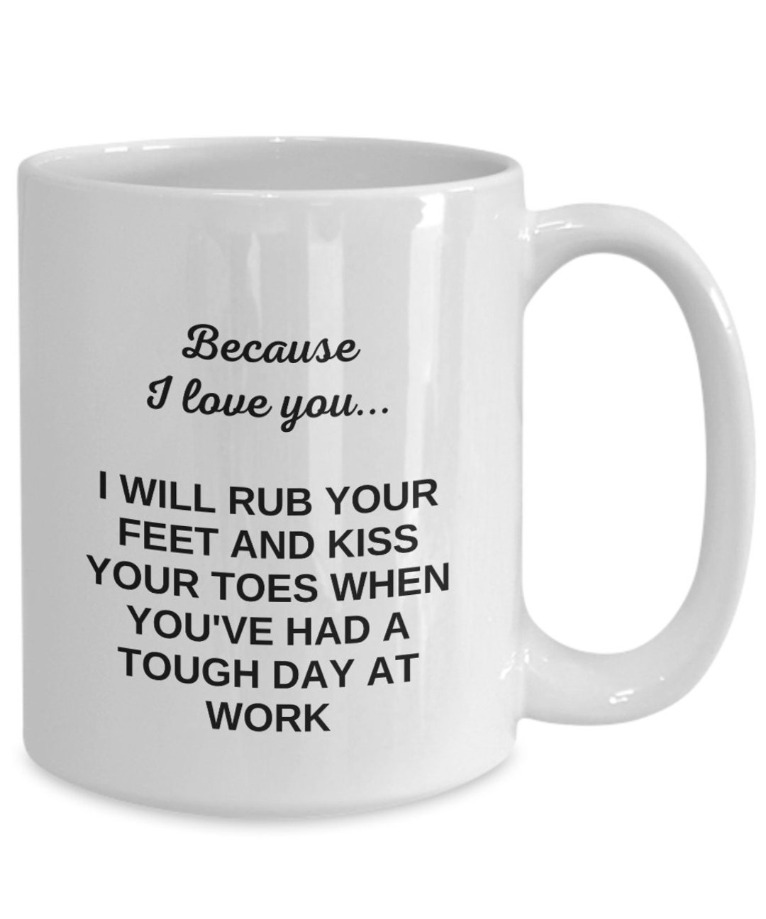 Because I Love You Foot Rub and Toe Kiss Mug Sweet Gesture Etsy