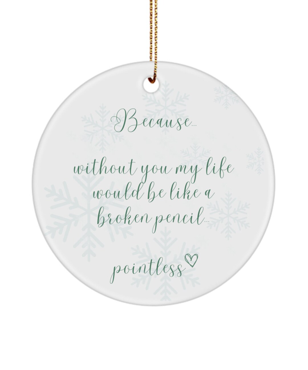 Without You Life Would Be Like A Broken Pencil Ornament Whimsical Witty ...