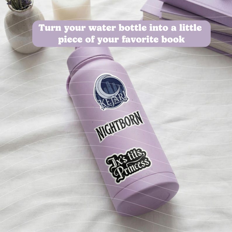 May include: A light purple water bottle with three stickers. The top sticker has a crescent moon and the word "KEJAR". The middle sticker says "NIGHTBORN". The bottom sticker says "Ix's tits, Princess". The text "Turn your water bottle into a little piece of your favorite book" is above the bottle.