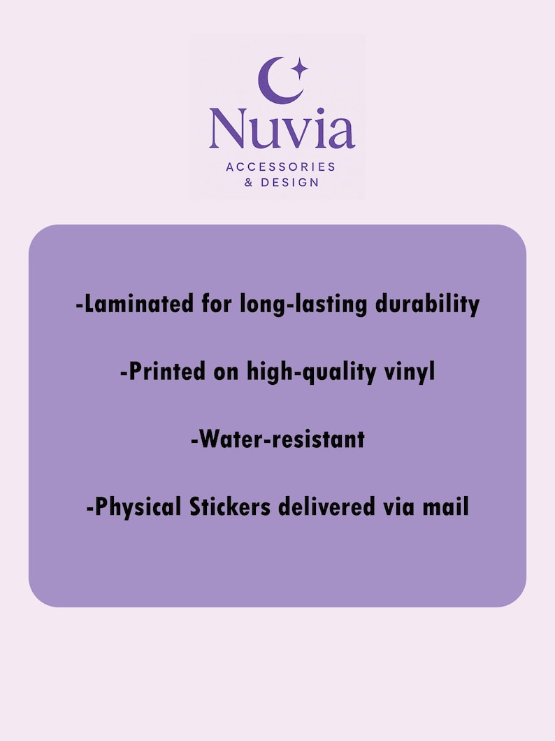 May include: A light purple background features the logo "Nuvia ACCESSORIES & DESIGN" above a rectangular box. The box contains text stating the stickers are laminated, printed on high-quality vinyl, water-resistant, and delivered via mail.