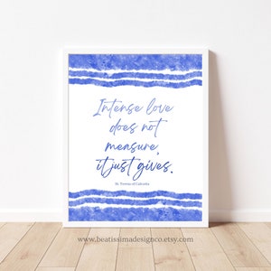 PRINTABLE Mother Teresa of Calcutta Quote Intense Love Does Not Measure Quote Wall Art Catholic Saint Quote Catholic Gift Home Decor