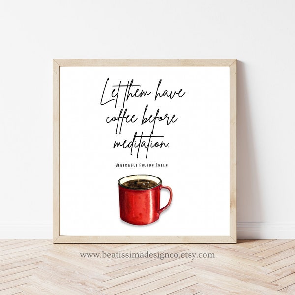 Printable Fulton Sheen Quote Print, Fulton Sheen Coffee Print, Saint Quote Digital Download, Let Them Have Coffee, Catholic Wall Art