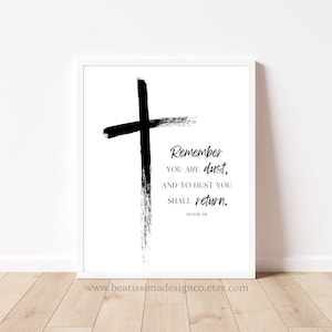 May include: Black and white printable art print with a cross and the text "Remember you are dust, and to dust you shall return. Genesis 3:19".