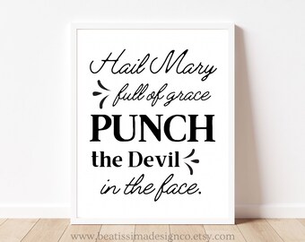 PRINTABLE Hail Mary Full of Grace Punch the Devil in the Face Wall Art Hail Mary Printable Catholic Prayer Print Catholic Art