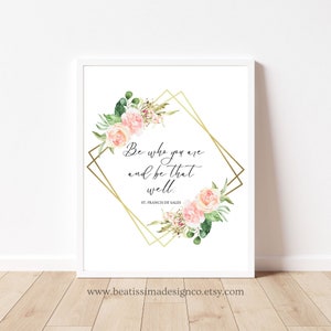DRUCKBARE Francis de Sales Zitat, Be Who You Are and Be That Well, katholischer Heiliger Zitat, katholisches Geschenk katholisches Wohndekor, digitaler Download
