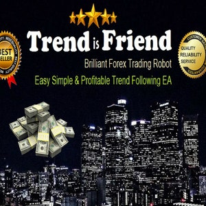 May include: A black and white image of a city skyline at night with a stack of cash in the foreground. The text "Trend is Friend" is at the top of the image, along with the text "Brilliant Forex Trading Robot" and "Easy Simple & Profitable Trend Following EA". There are two gold seals with text, one that says "Best Seller" and the other that says "Quality Reliability Service Guaranteed".