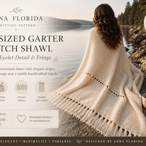 May include: An oversized milk ivory garter stitch shawl featuring eyelet details and fringe. The knitting pattern text includes the title Oversized Garter Stitch Shawl with Eyelet Detail & Fringe and a finished sample size of 130 x 200 cm or 51 x 79 inches.