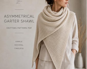 May include: A woman wearing an asymmetrical garter shawl. The shawl is a light beige color and appears to be knitted. The image also includes text that reads "ASYMMETRICAL GARTER SHAWL KNITTING PATTERN PDF" and "SIMPLE. NATURAL. TIMELESS."