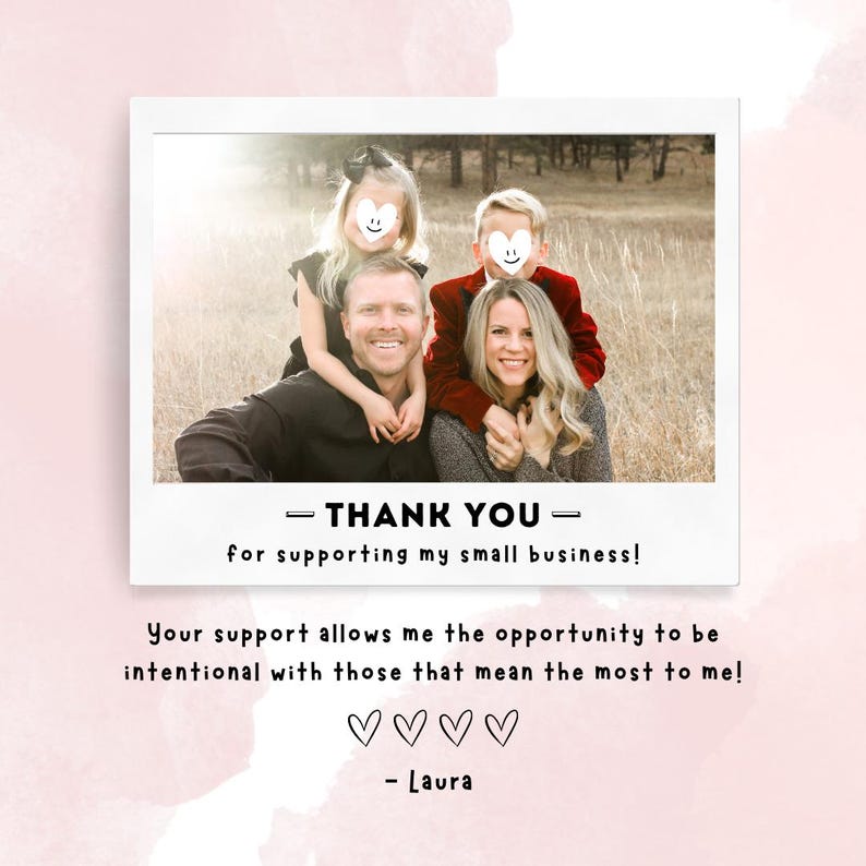 May include: A rectangular thank you card featuring a photograph of a family of four in a field. The text reads: THANK YOU for supporting my small business! Your support allows me the opportunity to be intentional with those that mean the most to me! - Laura
