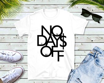no days off tee shirt