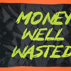 10"x15" Money Well Wasted Custom Safety Flag for ATV UTV Jeep Recumbent Trike Sailboat Airboat Golf Cart Kayak