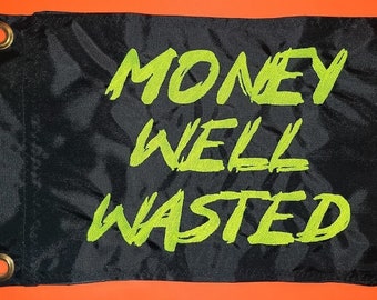 10&quot;x15&quot; Money Well Wasted Custom Safety Flag for ATV UTV Jeep Recumbent Trike Sailboat Airboat Golf Cart Kayak