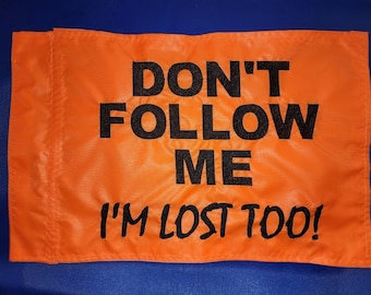 10&quot;x15&quot; Don&#39;t Follow Me I&#39;m Lost Too! Custom Safety flag for ATV UTV Side x Side Jeep Made to fit all regular and lighted whips