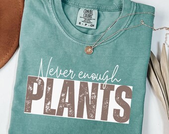 Plants shirt, Gardening shirt, Never enough plants t-shirt, Garden lover gift, Crazy plant person gift, Plant lover gift, Funny Plant tee