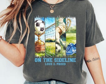 Sideline soccer shirt, Loud And Proud Soccer tee, soccer lover shirt, soccer game day shirt,Soccer Game shirt for women, soccer coach shirt